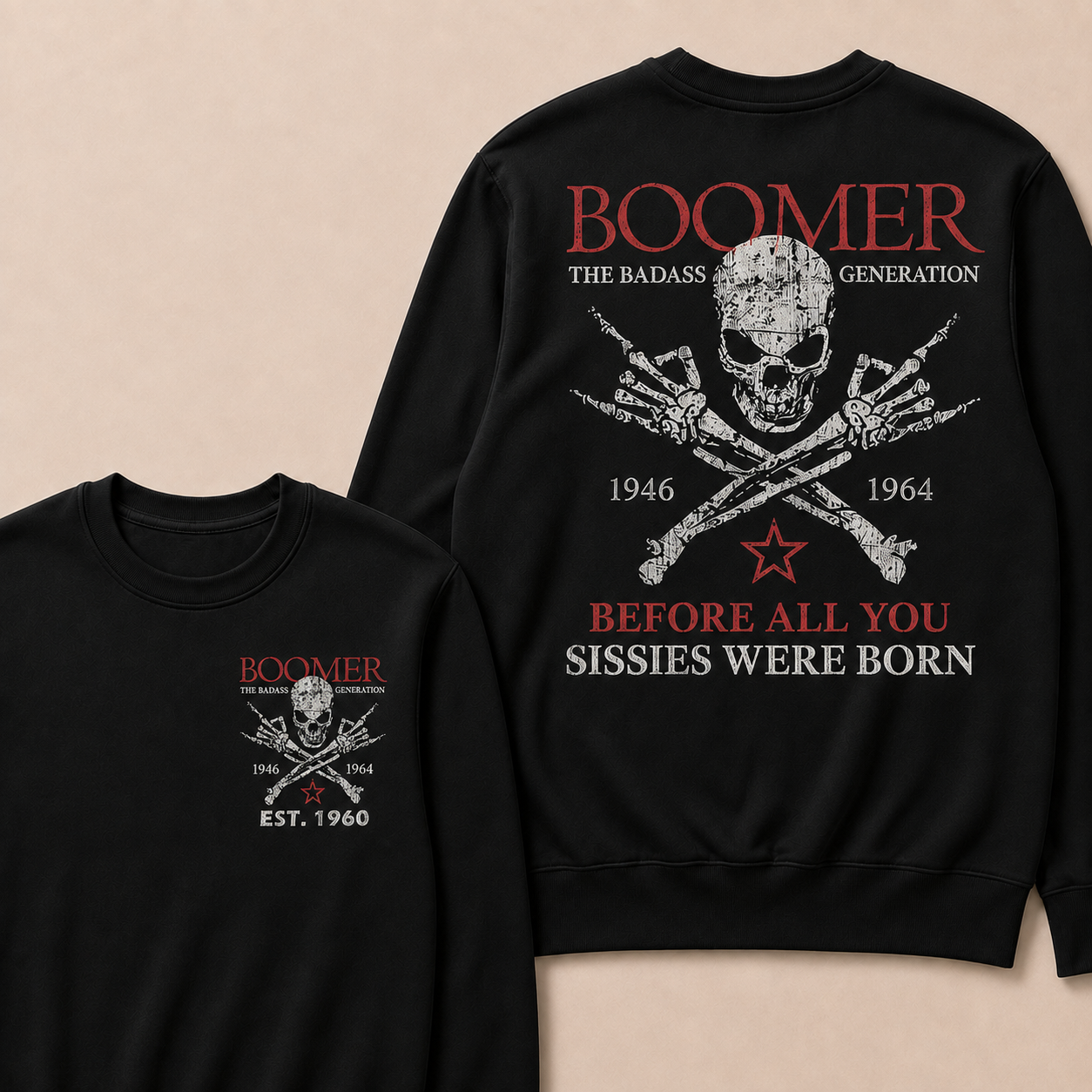 Custom EST.Year BOOMER The Badass Generation Before All You Sissies Were Born Sweatshirts