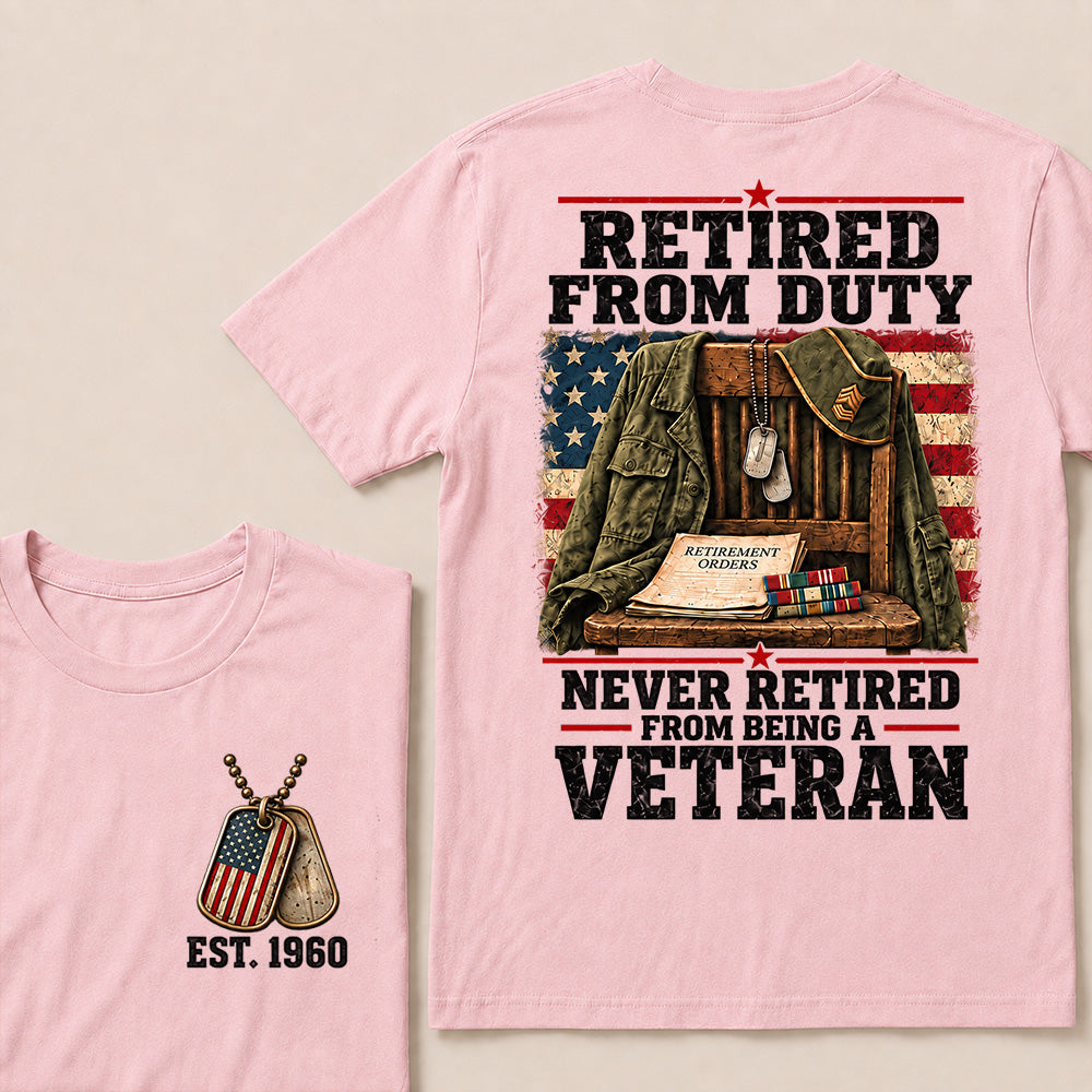 "Retired From Duty, Never Retired From Being a Veteran" T-Shirt | Est. 1960