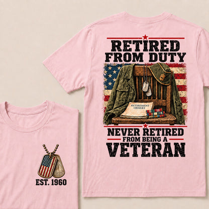 "Retired From Duty, Never Retired From Being a Veteran" T-Shirt | Est. 1960