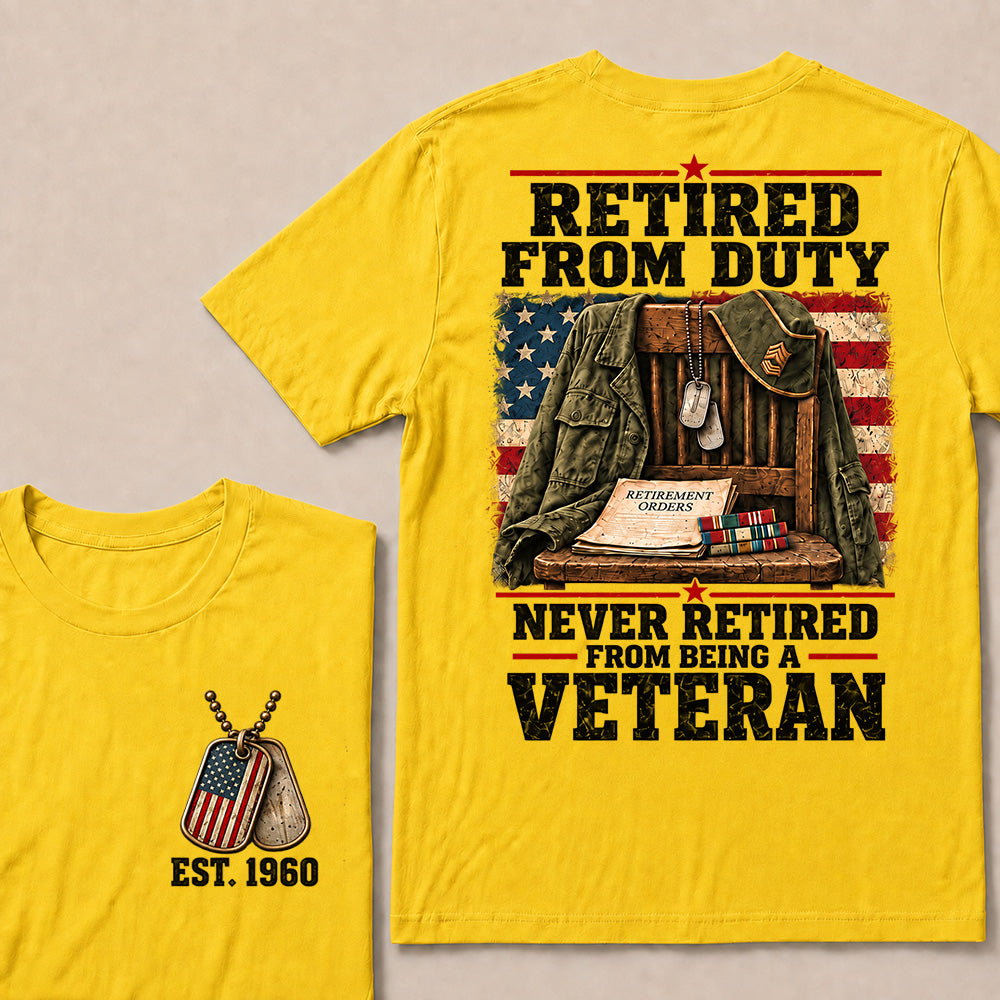 "Retired From Duty, Never Retired From Being a Veteran" T-Shirt | Est. 1960