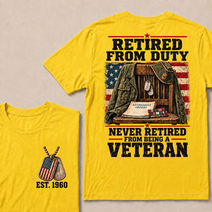 "Retired From Duty, Never Retired From Being a Veteran" T-Shirt | Est. 1960