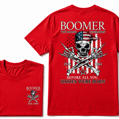 Custom Year The Badass Generation 1946-1964 Before All You Sissies Were Born BOOMER T-Shirt