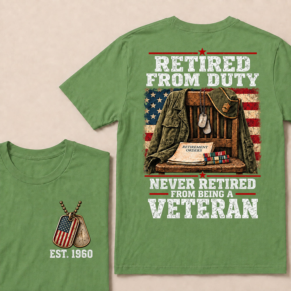 "Retired From Duty, Never Retired From Being a Veteran" T-Shirt | Est. 1960