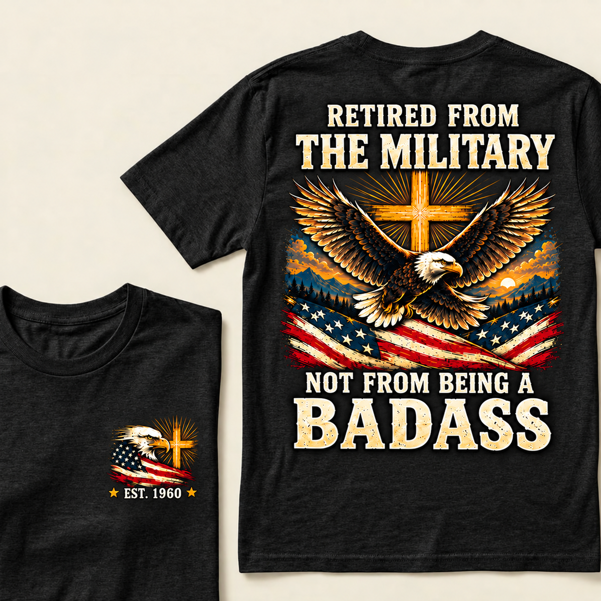 Retired From The Military Not From Being A Badass Eagle US Flag T-Shirt