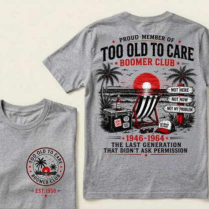 Boomer Club Custom Year Shirt — EST. [YOUR YEAR] | Too Old To Care · The Last Generation That Didn't Ask Permission