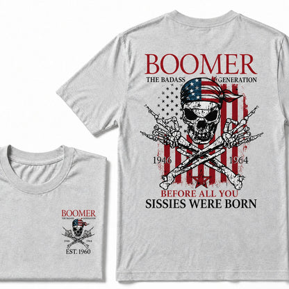 Custom Year The Badass Generation 1946-1964 Before All You Sissies Were Born BOOMER T-Shirt