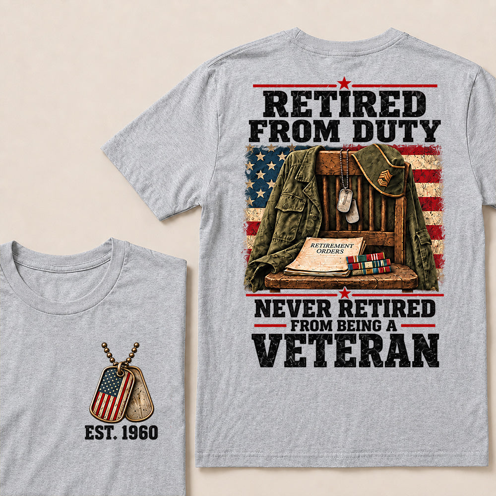 "Retired From Duty, Never Retired From Being a Veteran" T-Shirt | Est. 1960