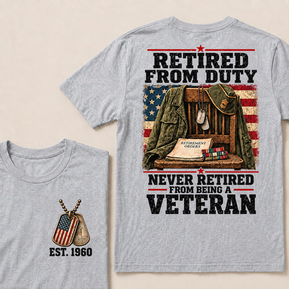 "Retired From Duty, Never Retired From Being a Veteran" T-Shirt | Est. 1960