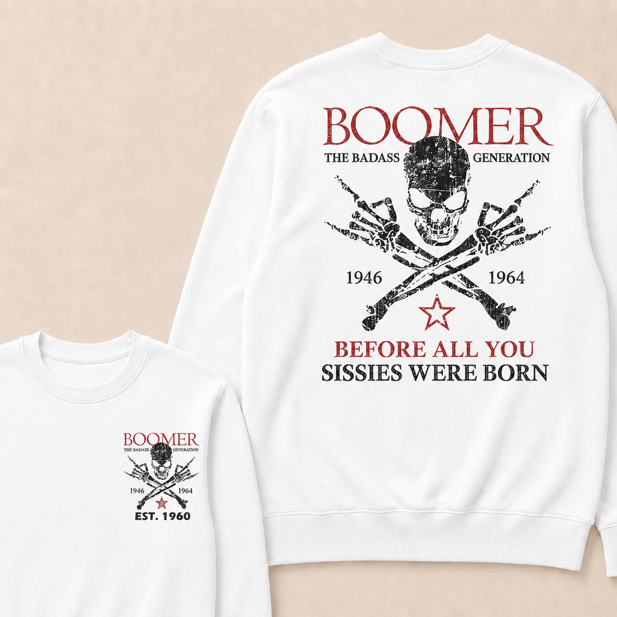 Custom EST.Year BOOMER The Badass Generation Before All You Sissies Were Born Sweatshirts