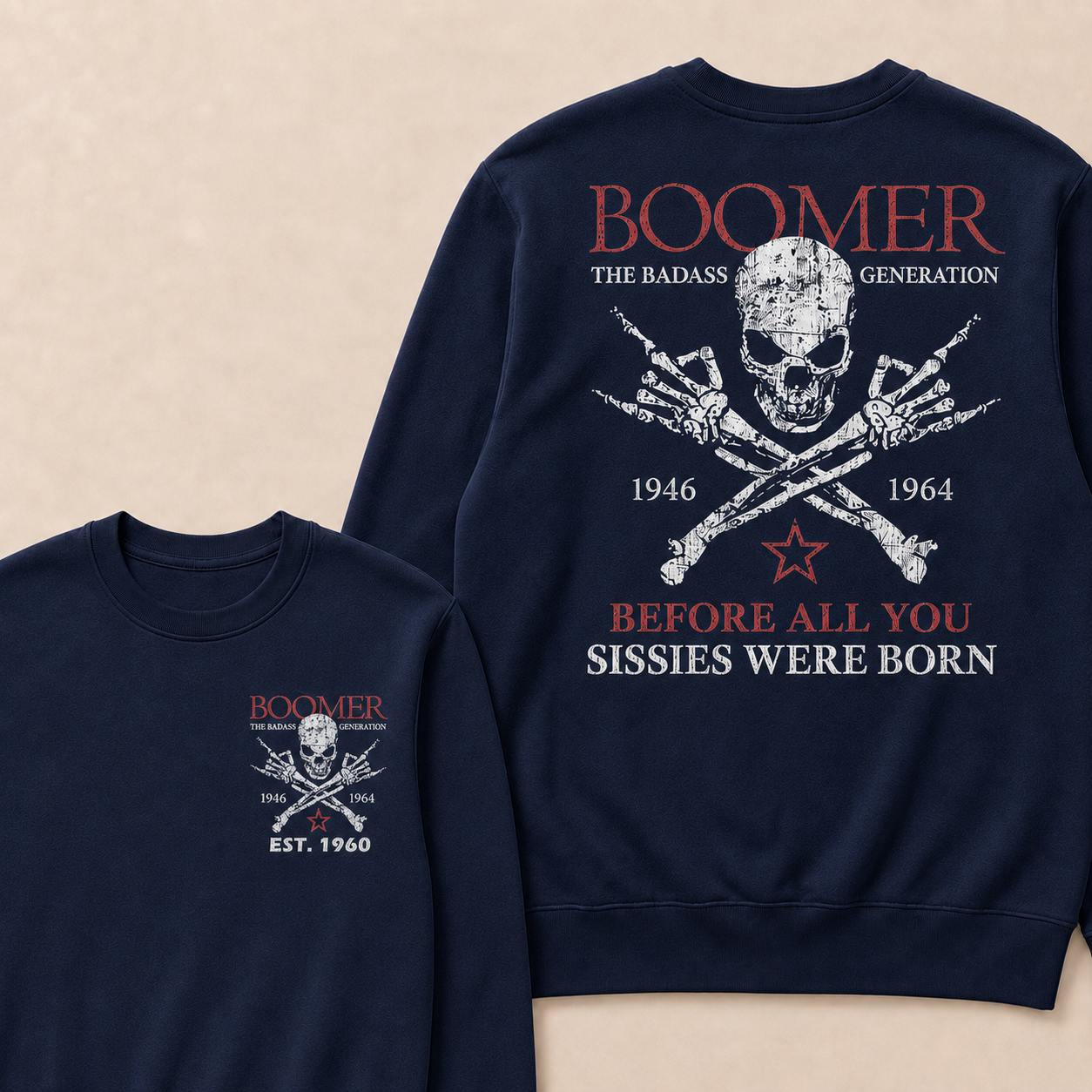 Custom EST.Year BOOMER The Badass Generation Before All You Sissies Were Born Sweatshirts