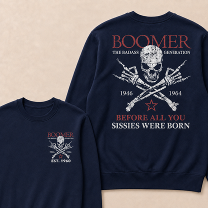 Custom EST.Year BOOMER The Badass Generation Before All You Sissies Were Born Sweatshirts