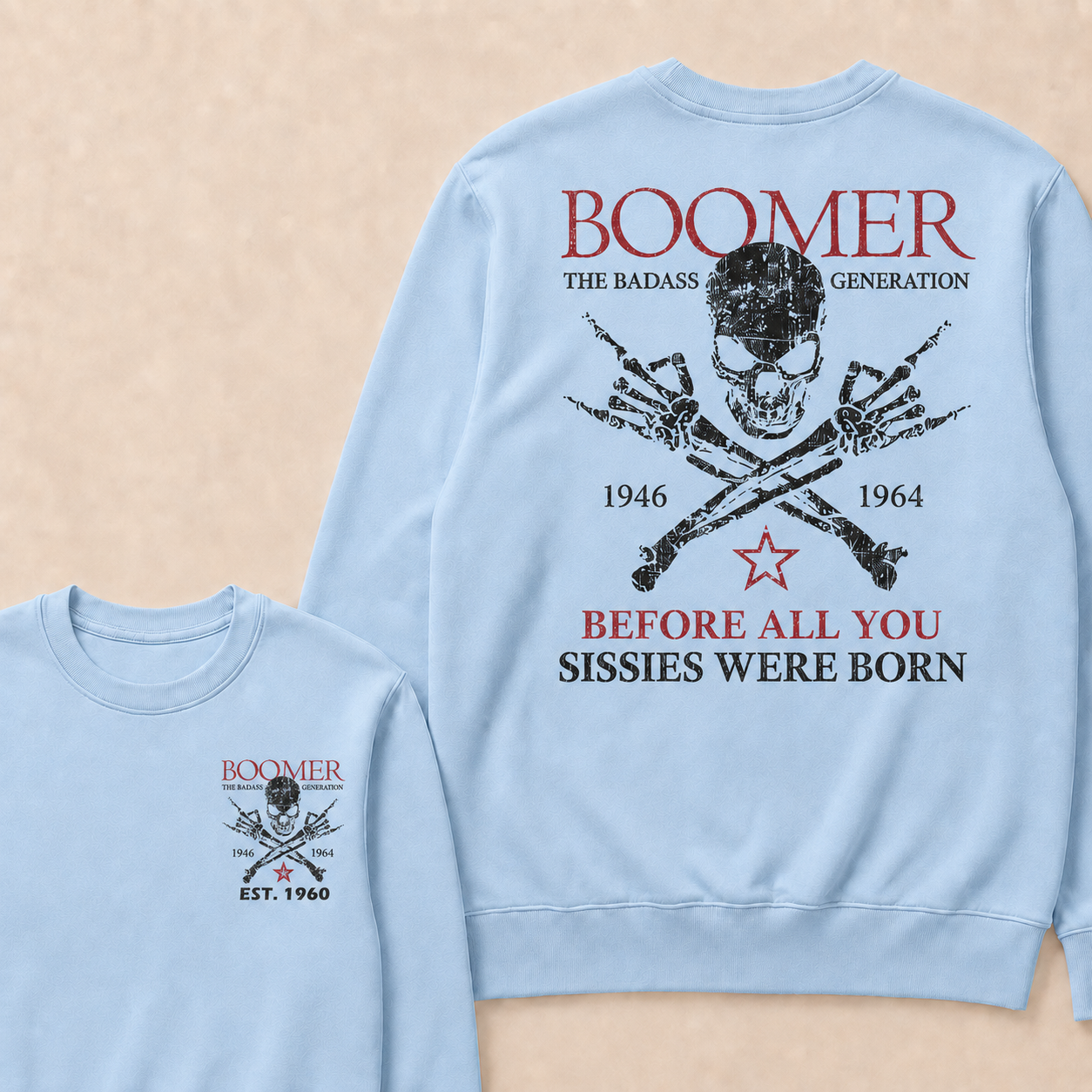Custom EST.Year BOOMER The Badass Generation Before All You Sissies Were Born Sweatshirts