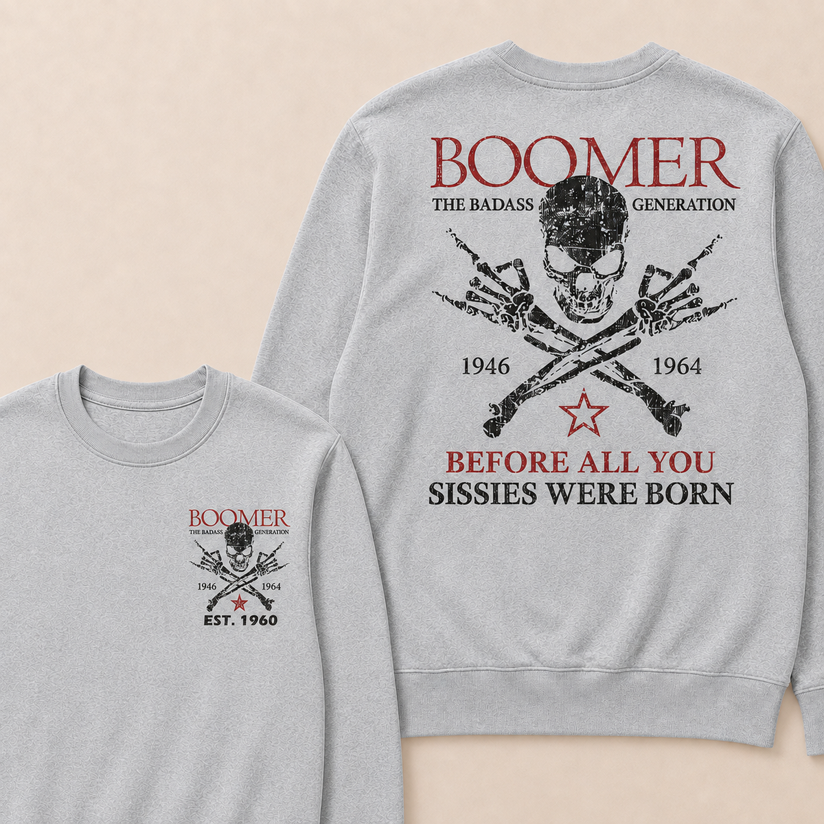 Custom EST.Year BOOMER The Badass Generation Before All You Sissies Were Born Sweatshirts