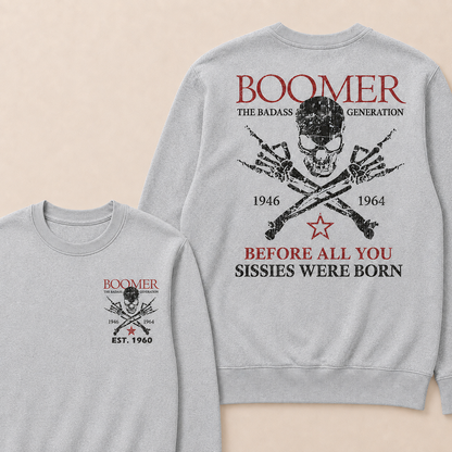 Custom EST.Year BOOMER The Badass Generation Before All You Sissies Were Born Sweatshirts