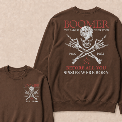 Custom EST.Year BOOMER The Badass Generation Before All You Sissies Were Born Sweatshirts