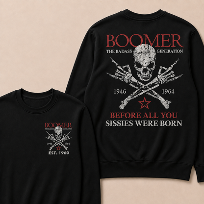 Custom EST.Year BOOMER The Badass Generation Before All You Sissies Were Born Sweatshirts