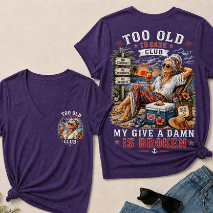 Too Old To Care Club Don't Care My Give A Damn Is Broken V-Neck Tee