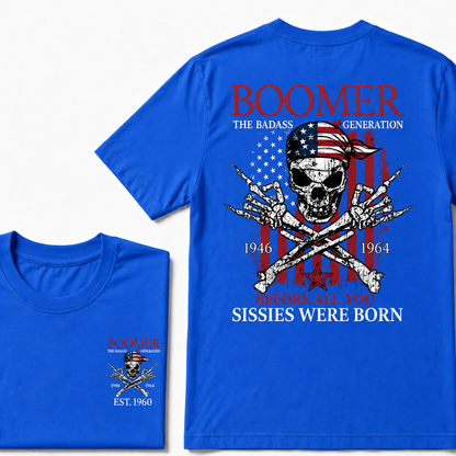 Custom Year The Badass Generation 1946-1964 Before All You Sissies Were Born BOOMER T-Shirt