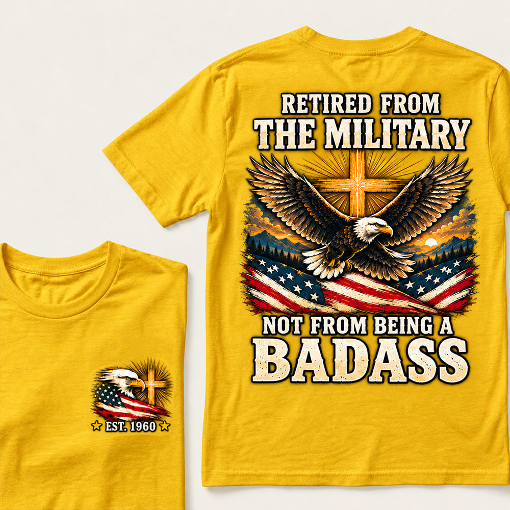 Retired From The Military Not From Being A Badass Eagle US Flag T-Shirt