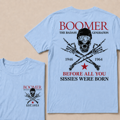 Custom EST.Year BOOMER The Badass Generation Before All You Sissies Were Born T-shirt