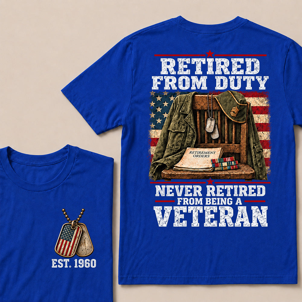 "Retired From Duty, Never Retired From Being a Veteran" T-Shirt | Est. 1960