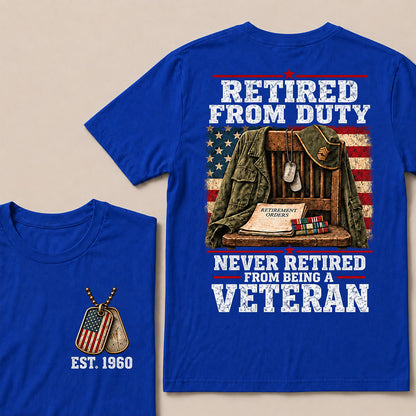 "Retired From Duty, Never Retired From Being a Veteran" T-Shirt | Est. 1960