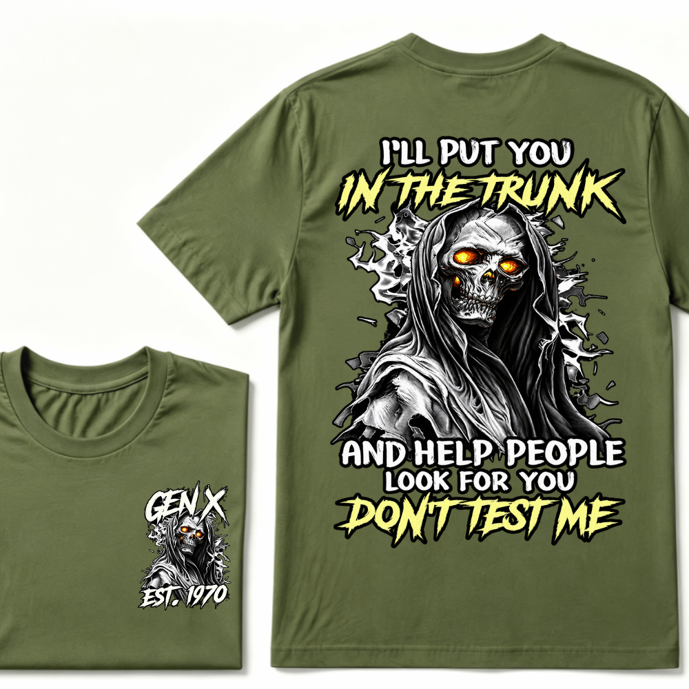 Custom EST.Year I'll Put You In The Trunk And Help People Look For You Don't Test Me T-Shirts