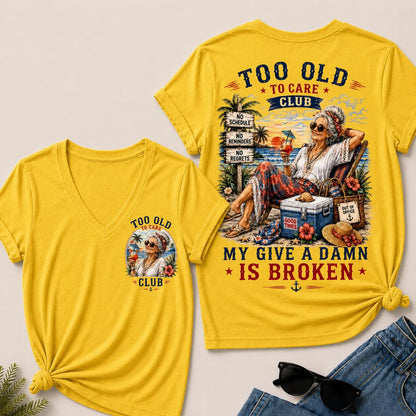 Too Old To Care Club Don't Care My Give A Damn Is Broken V-Neck Tee