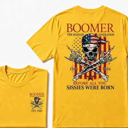 Custom Year The Badass Generation 1946-1964 Before All You Sissies Were Born BOOMER T-Shirt