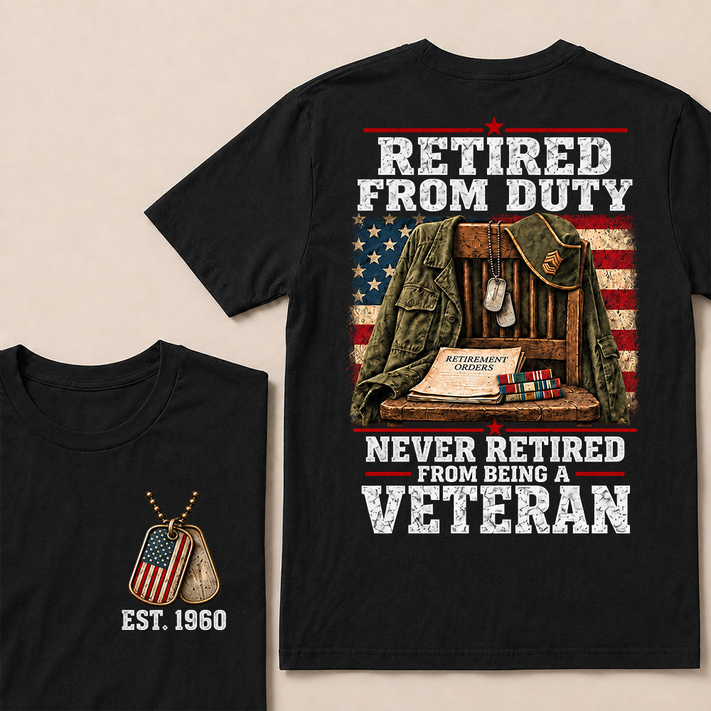 "Retired From Duty, Never Retired From Being a Veteran" T-Shirt | Est. 1960
