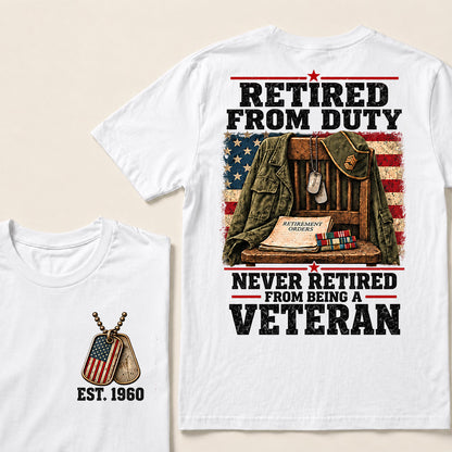 "Retired From Duty, Never Retired From Being a Veteran" T-Shirt | Est. 1960