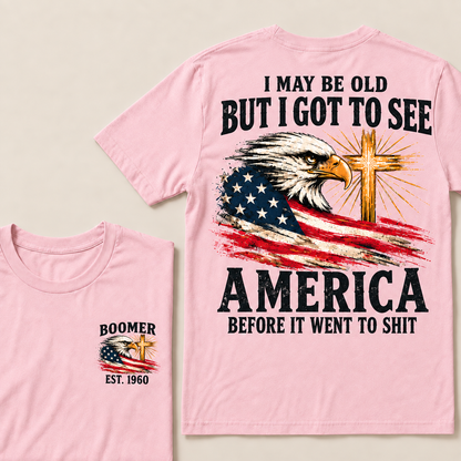 Boomer I May Be Old But I Got To See America Vintage Eagle USA Flag T-Shirt