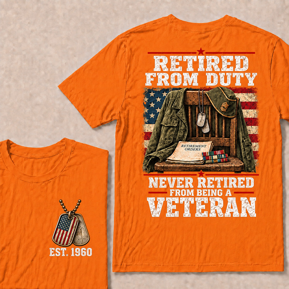 "Retired From Duty, Never Retired From Being a Veteran" T-Shirt | Est. 1960