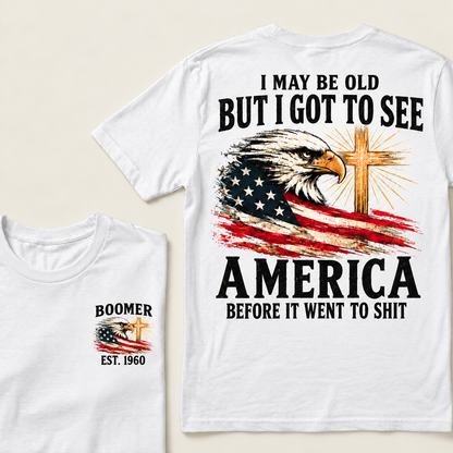 Boomer I May Be Old But I Got To See America Vintage Eagle USA Flag T-Shirt