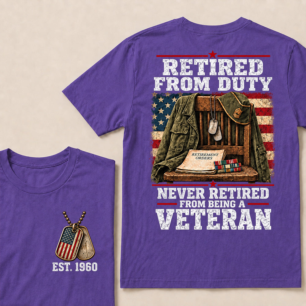 "Retired From Duty, Never Retired From Being a Veteran" T-Shirt | Est. 1960