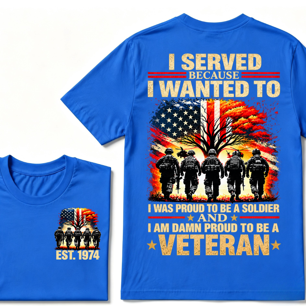 I Served Because I Wanted To I Was Proud To Be A Soldier And I Am Damn Proud To Be A Veteran American Flag Soldier EST.Year T-Shirt